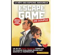 Escape Game de Couple - Édition Saint-Valentin : Le Défi des Espions Amoureux: Un jeu de Saint-Valentin complice pour les couples : défis, énigmes et missions secrètes pour faire monter la température