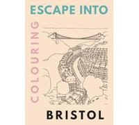 Escape into Colouring Bristol: Relax and unwind by colouring Bristol's Landmarks