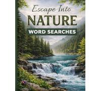 Escape Into Nature Word Searches: A Calming Word Search Adventure Through Mountains, Rivers, and Wildlife