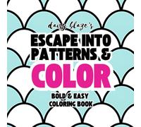 Escape Into Patterns & Color: Bold & Easy Patterns for Adults & Kids Featuring Simple, Big & Soothing Designs for Stress Relief & Relaxation