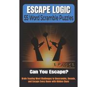 Escape Logic - 55 Word Scramble Puzzles: Adventure-Themed Word Challenges | 6x9 Inches | 110 Pages | Brain-Teasing Games to Unscramble Words, Decode Clues, and Escape Every Room