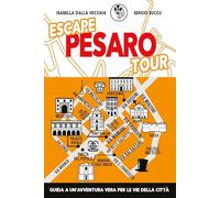 Escape Pesaro Tour. Guida a un'avventura vera per le vie della città
