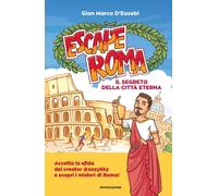 Escape Roma. Il segreto della città eterna - 2023 - Mondadori
