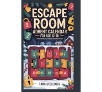 ESCAPE ROOM ADVENT CALENDAR FOR AGE 12-16: 24 Days of Mystery, Logic Challenges, and Holiday Adventure