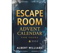 ESCAPE ROOM ADVENT CALENDAR FOR TEENS 2025: 24 Days of Brain-Twisting Riddles, Codes & Winter Adventures for Teens