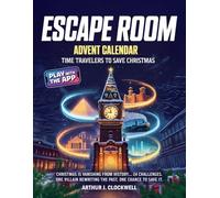 Escape Room Advent Calendar - Time Travelers to Save Christmas: A 24-day Interactive Puzzle Adventure Uncovering Secrets of the Timeline and Solving a Holiday Mystery to Save Christmas