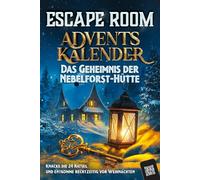 Escape Room Adventskalender: Das Geheimnis der Nebelforst-Hütte: Knacke die 24 Rätsel und entkomme rechtzeitig vor Weihnachten | Der Rätsel Adventskalender für Erwachsene und Teenager