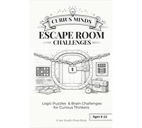 Escape Room Challenges: Logic Puzzles & Brain Challenges for Curious Thinkers