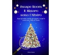 Escape Room: Il Mistero sotto l'Albero: Un'indagine natalizia da risolvere capitolo per capitolo: segui gli indizi, decifra gli enigmi, scopri la ... | Per adulti e ragazzi | Regali di Natale
