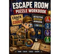 Escape Room Puzzle Workbook for Kids: Crack the Codes, Solve the Clues & Become a Detective! Mystery Puzzles, Secret Messages, Logic Games & Brain Teasers for Kids Ages 8-12