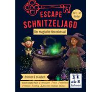Escape Schnitzeljagd - der magische Hexenkessel: für drinnen und draußen ab 8 Jahren - Rundum-Sorglos-Paket. Magische Schatzsuche für Kindergeburtstag oder Kinderparty