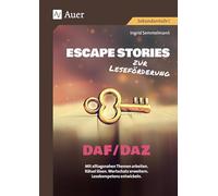Escape Stories zur Leseförderung DaF und DaZ: Mit alltagsnahen Themen arbeiten. Rätsel lösen. Wortschatz erweitern. Lesekompetenz entwickeln. (5. bis 10. Klasse)