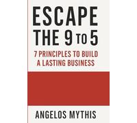 Escape the 9 to 5: 7 Principles to Build a Lasting Bus