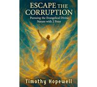 Escape the Corruption: Pursuing the Evangelical Divine Nature with 2 Peter