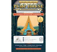 Escape the Great Pump House: A Puzzle Adventure Gamebook: Solve Each Math Puzzle and Turn to the Page It Reveals, Up Nine Locked Halls to the Fountain Pyramid, with Pump Machines and True Water Facts