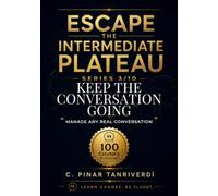 Escape The Intermediate Plateau: Book3:Keep The Conversation Going
