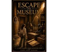 Escape the Museum: A Tessa Trappou Puzzle Adventure Story
