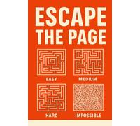 Escape the Page: Escape the Page: Over 200 Mind-Bending Mazes for Kids, Teens, and Adults - 5 Difficulty Levels from Easy to Impossible for Hours of ... Puzzle Solving, and Screen-Free Entertainment