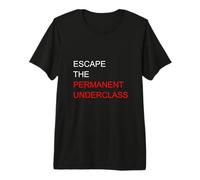 Escape The Permanent Underclass Financial Freedom Meme Divertente Maglietta Premium