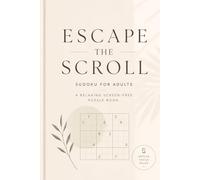 Escape the Scroll: Sudoku for Adults: A Relaxing Screen-Free Puzzle Book