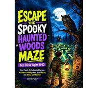 Escape the Spooky Haunted Woods Maze: Fun Puzzle Activities to Sharpen Problem-Solving Skills, Build Focus, and Boost Confidence (For Kids Ages 8-12)