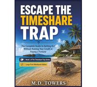 Escape the Timeshare Trap: A Large Print Workbook for Owners Who Want Out Without Ruining Their Credit or Paying Another Bad Exit Company: Large Print Edition