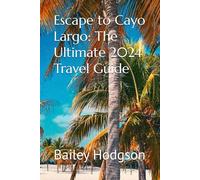 Escape to Cayo Largo: The Ultimate 2024 Travel Guide