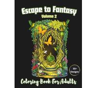 Escape to Fantasy Volume 2 Coloring Book For Adults: Over 55 Whispering Forest Cottagecore Illustrations on Black Background, Perfect for Relaxation