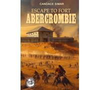 ESCAPE TO FORT ABERCROMBIE