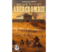 ESCAPE TO FORT ABERCROMBIE