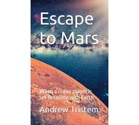 Escape to Mars: When a rogue planet is set to collide with Earth