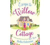 ESCAPE TO WILLOW COTTAGE: The brilliant, laugh-out-loud romcom you need to read