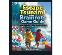 Escape Tsunami for Brainrots Game Guide: Ultimate Survival Strategy Manual for Mastering Tsunamis Collecting, Brainrots Rebirthing, and Dominating Leaderboards