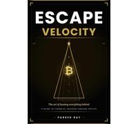 Escape Velocity: A Guide to Financial Freedom Through Crypto