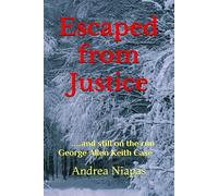 Escaped from Justice.....and still on the run: George Allen Keith Case