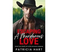 Escaping A Murderous Love: Small Town Sheriff, Off-Limits Romantic Suspense
