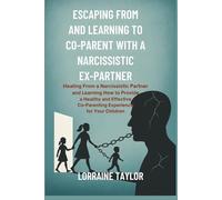 Escaping From and Learning to Co-Parent with a Narcissistic Ex-Partner