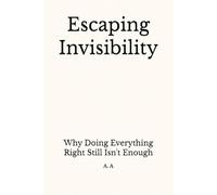 Escaping Invisibility: Why Doing Everything Right Still Isn't Enough