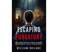 Escaping Purgatory: Drs. Robert Griffith & Grace Anderson Contemporary Medical Thriller Book 2