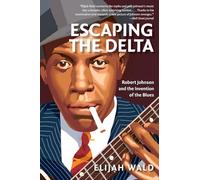 Elijah Wald Escaping the Delta (Tascabile)