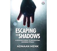 Escaping the Shadows: A Muslim Guide to Navigating Modern Fitnah