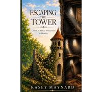 Escaping the Tower: A Look at Biblical Womanhood and Identity