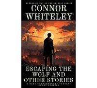 Escaping The Wolf and Other Stories: 5 Dark Contemporary Fantasy Short Stories