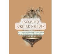 Escaping Writer's Block: A Guided Workbook for Aspiring and Experienced Songwriters