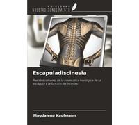 Escapuladiscinesia: Restablecimiento de la cinemática fisiológica de la escápula y la función del hombro