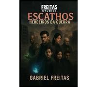 ESCATHOS: HERDEIROS DA GUERRA
