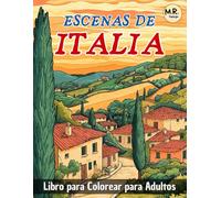 Escenas de Italia: Libro para Colorear para Adultos con Paisajes Relajantes, Pueblos Pintorescos, Vida Campestre y Mucho Más