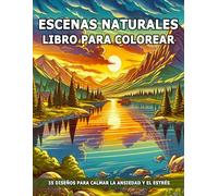 Escenas Naturales Libro Para Colorear: Paisajes Relajantes con Hermosas Escenas de la Naturaleza para Aliviar el Estrés Consciente.