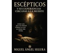Escépticos y sus experiencias cercanas a la muerte: Cómo los que no creían vieron la luz al final del túnel