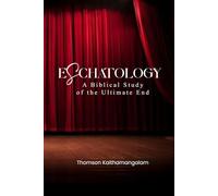 Eschatology: A Study About The Ultimate End